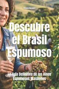 Descubre el Brasil Espumoso: La Guía Definitiva de los Vinos Espumosos Brasileños cover