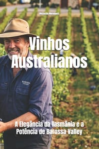 Vinhos Australianos: A Elegância da Tasmânia e a Potência de Barossa Valley cover