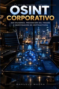 OSINT CORPORATIVO Due Diligence, Prevención de Fraudes e Investigación de Criptoactivos: 2a EDICIÓN REVISADA Y EXPANDIDA cover