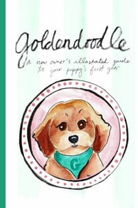 Goldendoodle: An Illustrated New Owner's Guide to Your Puppy's First Year cover