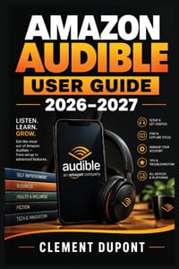 Amazon Audible User Guide 2026-2027: Guide pratique en français pour choisir, configurer et maîtriser Audible sur mobile, Web et appareils compatibles cover
