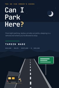Can I Park Here?: The UK Van Owner's Guide to Overnight Parking, Laybys, Private Car Parks, Sleeping in a Vehicle and Where You're Allowed to Stop cover