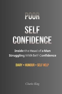 Poor Self-Confidence: Inside the Head of a Man Struggling With Self-Confidence cover