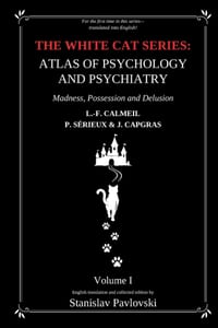 The White Cat Series: Atlas of Psychology and Psychiatry: Madness, Possession and Delusion cover