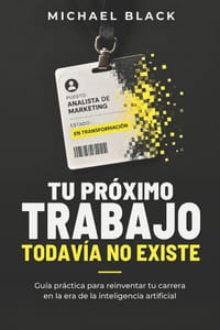 Tu próximo trabajo todavía no existe: Guía práctica para reinventar tu carrera en la era de la inteligencia artificial cover