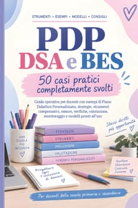PDP DSA e BES - 50 casi pratici completamente svolti: Guida operativa per docenti con esempi di PDP, strategie, strumenti compensativi, misure, verifi cover