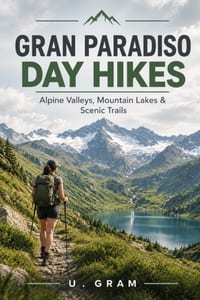 Gran Paradiso Day Hikes: Alpine Valleys, Mountain Lakes & Scenic Trails cover
