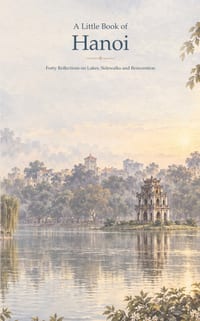 A Little Book of Hanoi: Forty Reflections on Lakes, Sidewalks and Reinvention cover