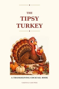 The Tipsy Turkey: A Thanksgiving Cocktail Book cover