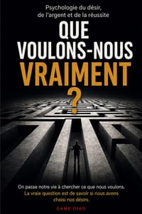 Que Voulons-Nous Vraiment ?: Psychologie du désir, de l'argent et de la réussite cover