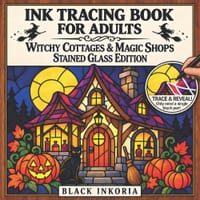 Ink Tracing Book for Adults - Witchy Cottages & Magic Shops Stained Glass Edition: Trace White Lines Through Halloween Witchcraft, Potions, Enchanted cover