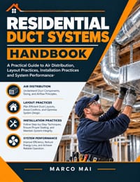 Residential duct systems handbook: A practical guide to Air distribution, layout planning, installation practices and system performance cover