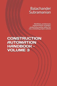 Construction Automation Handbook - Volume 3: Workflows, architectures, implementation strategies, productivity, quality, safety, risk, cost, schedulin cover