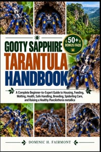Gooty Sapphire Tarantula Handbook: A Complete Beginner-to-Expert Guide to Housing, Feeding, Molting, Health, Safe Handling, Breeding, Spiderling Care, cover