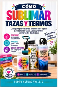 Cómo Sublimar Tazas Y Termos: Proceso Completo de Sublimación de Tazas, Vasos, Termos y Personalizar Camisetas cover
