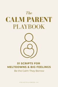 The Calm Parent Playbook: Be the Calm They Borrow: 51 Scripts for Meltdowns, Big Feelings, and the Moments You Say the Wrong Thing cover