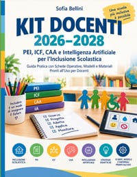 Kit Docenti 2026-2028: PEI, ICF, CAA e Intelligenza Artificiale per l'Inclusione Scolastica Guida Pratica con Schede Operative, Modelli e Materiali Pr cover