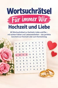 Wortsuchrätsel - Für immer Wir: Hochzeit und Liebe: 60 Wortsuchrätsel zu Hochzeit, Liebe und Ehe - mit echten Fakten und Liebesweisheiten - das perfek cover