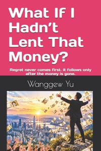 What If I Hadn't Lent That Money?: Regret never comes first. It follows only after the money is gone. cover
