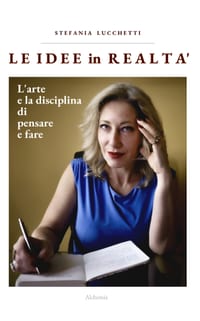 Le idee in realtà: L'arte e la disciplina di pensare e fare cover