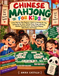Chinese Mahjong For Kids: A Fun Step-by-Step Beginner's Guide to Learning the Tiles, Setting Up the Game, Making Chows, Pungs and Kongs, Building Winn cover