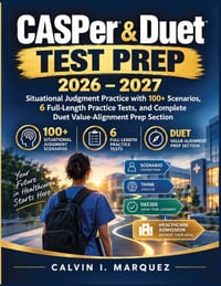 CASPer & Duet Test Prep 2026-2027: Situational Judgment Practice with 100+ Scenarios, 6 Full-Length Practice Tests, and a Complete Duet Value-Alignmen cover