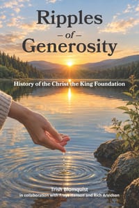 Ripples of Generosity: History of the Christ the King Foundation cover