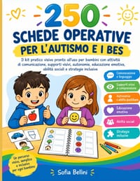 250 Schede Operative Per l'Autismo E I Bes: Il kit pratico visivo pronto all'uso per bambini con attività di comunicazione, supporti visivi, autonomie cover