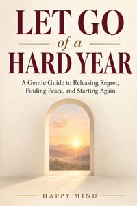 Let Go of a Hard Year: A Gentle Guide to Releasing Regret, Finding Peace, and Starting Again cover