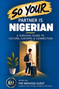 So Your Partner Is Nigerian: A Survival Guide to Meeting the Family cover