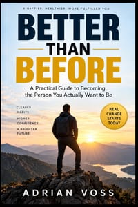 Better Than Before: A Practical Guide to Becoming the Person You Actually Want to Be cover