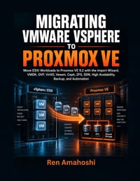Migrating Vmware Vsphere to Proxmox Ve: Move ESXi Workloads to Proxmox VE 9.2 with the Import Wizard, VMDK, OVF, VirtIO, Veeam, Ceph, ZFS, SDN, High A cover