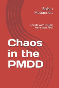 Chaos in the PMDD: My life with PMDD: More than PMS cover
