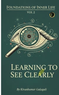 Learning To See Clearly: Finding Truth Beneath the Filters of the Mind cover