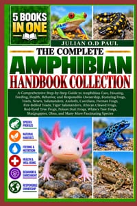 The Complete Amphibian Handbook Collection - 5 Books in 1: A Comprehensive Step-by-Step Guide to Amphibian Care, Housing, Feeding, Health, Behavior, a cover