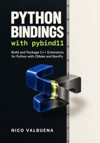 Python Bindings with pybind11: Build and Package C++ Extensions for Python with CMake and NumPy cover