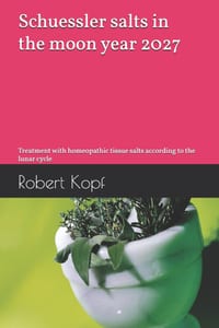 Schuessler salts in the moon year 2027: Treatment with homeopathic tissue salts according to the lunar cycle cover