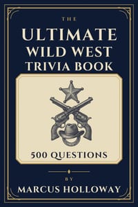 The Ultimate Wild West Trivia Book: 500 Questions on Cowboys, Outlaws, Lawmen, and the American Frontier cover