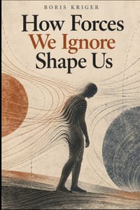 How Forces We Ignore Shape Us cover