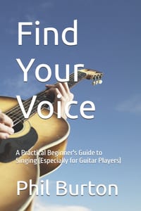 Find Your Voice: A Practical Beginner's Guide to Singing (Especially for Guitar Players) cover