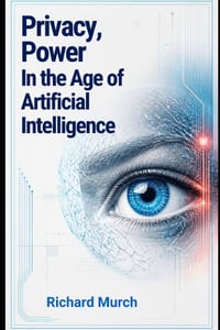 Privacy, Power In the Age of Artificial Intelligence: How, Why and When cover