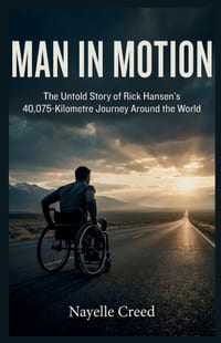 Man in Motion: The Untold Story of Rick Hansen's 40,075-Kilometre Journey Around the World cover