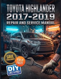 Toyota Highlander 2017-2019 Repair and Service Manual: The Complete Illustrated Step-by-Step Guide to Dealership-Level Diagnostics, Routine Maintenanc cover
