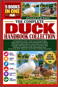 The Complete Duck Handbook Collection - 5 Books in 1: A Comprehensive Guide to Duck Care, Housing, Feeding, Health, Behavior, Breeding, and Flock Mana cover
