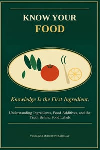 Know Your Food: Understanding Ingredients, Food Additives, and Their Role in Your Health cover