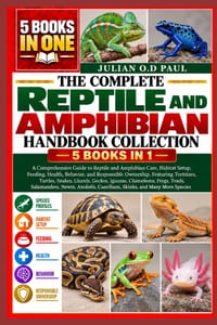 The Complete Reptile and Amphibian Handbook Collection - 5 Books in 1: A Comprehensive Guide to Reptile and Amphibian Care, Habitat Setup, Feeding, He cover