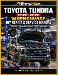 Toyota Tundra 2022-2026 Wrenchwise DIY Repair & Service Manual: A Comprehensive Step-by-Step Guide to Maintenance, Troubleshooting, Diagnostics, Commo cover