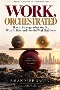 Work, Orchestrated: How to Redesign What You Do, What AI Does, and How the Work Gets Done cover