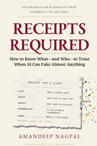 Receipts Required: How to Know What-and Who-to Trust When AI Can Fake Almost Anything cover