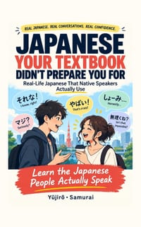 Japanese Your Textbook Didn't Prepare You for: Real-Life Japanese That Native Speakers Actually Use cover